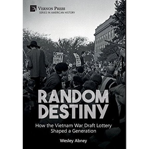 American History: Random Destiny: How the Vietnam War Draft Lottery Shaped a Generation (Hardcover)