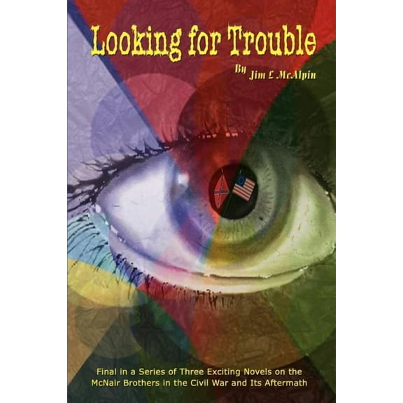 Looking for Trouble: Final in a Series of Three Exciting Novels on the McNair Brothers in the Civil War and Its Aftermat, (Paperback)