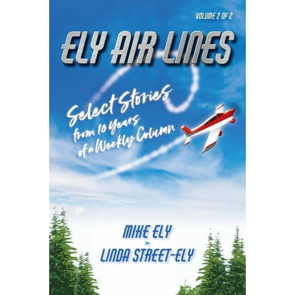 Ely Air Lines: Select Stories from 10 Years of a Weekly Column: Volume 2 of 2, (Paperback)