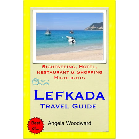 Lefkada, Greece Travel Guide - Sightseeing, Hotel, Restaurant & Shopping Highlights (Illustrated) -