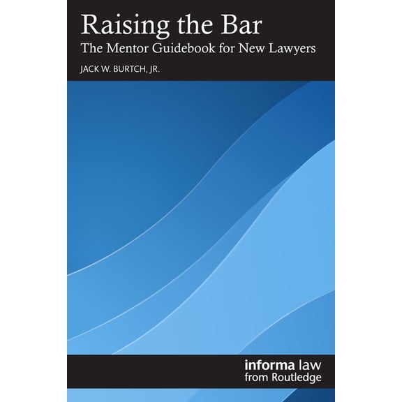 Raising the Bar: The Mentor Guidebook for New Lawyers, (Paperback)