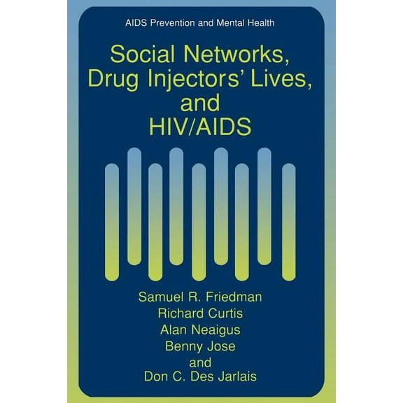 AIDS Prevention and Mental Health Social Networks, Drug Injectors' Lives, and HIV/AIDS, (Paperback)
