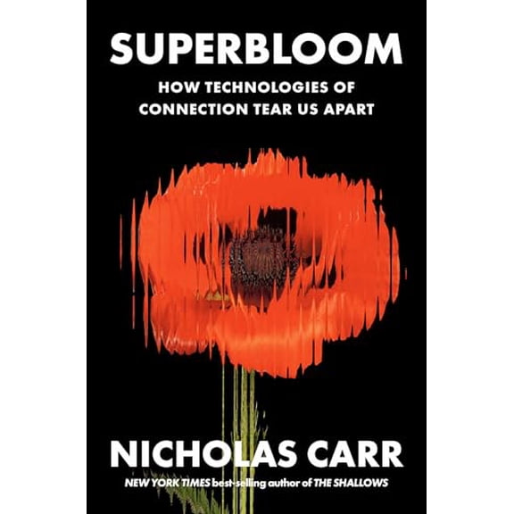Pre-Owned Superbloom: How Technologies of Connection Tear Us Apart (Hardcover) 1324064617 9781324064619