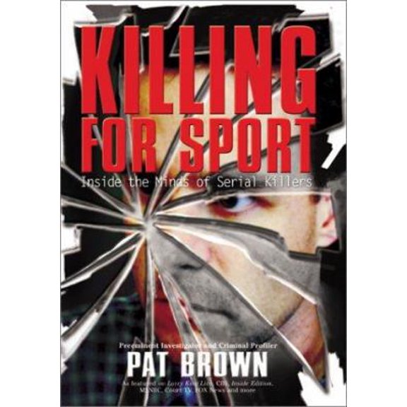 Pre-Owned Killing for Sport: Inside the Minds of Serial Killers (Hardcover) 1893224937 9781893224933