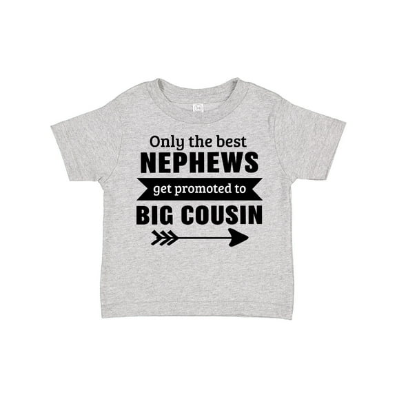 Inktastic Only the Best Nephews Get Promoted to Big Cousin Boys or Girls Toddler T-Shirt
