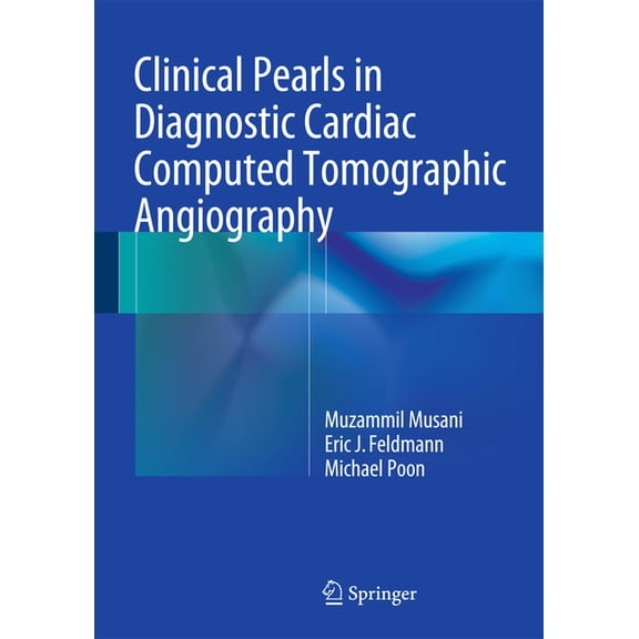 Clinical Pearls in Diagnostic Cardiac Computed Tomographic Angiography, (Hardcover)