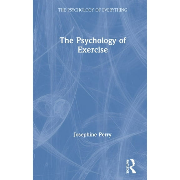 Psychology of Everything The Psychology of Exercise, (Paperback)