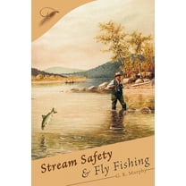 Stream Safety and Fly Fishing, (Paperback)