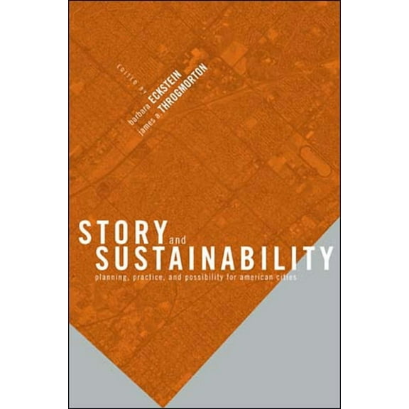 Story and Sustainability: Planning, Practice, and Possibility for American Cities, (Paperback)