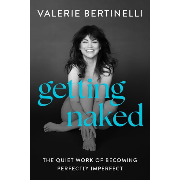 Getting Naked: The Quiet Work of Becoming Perfectly Imperfect (Hardcover)