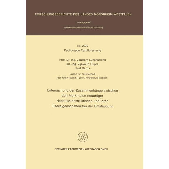 Forschungsberichte Des Landes Nordrhein- Untersuchung Der ZusammenhÃ¤nge Zwischen Den Merkmalen Neuartiger Nadelfilzkonstruktionen Und Ihren Filtereigenschaften B, Book 2970, (Paperback)