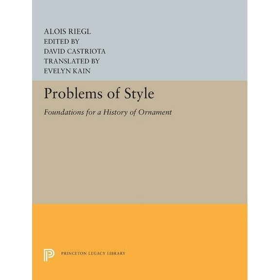 Princeton Legacy Library Problems of Style: Foundations for a History of Ornament, Book 5232, (Hardcover)