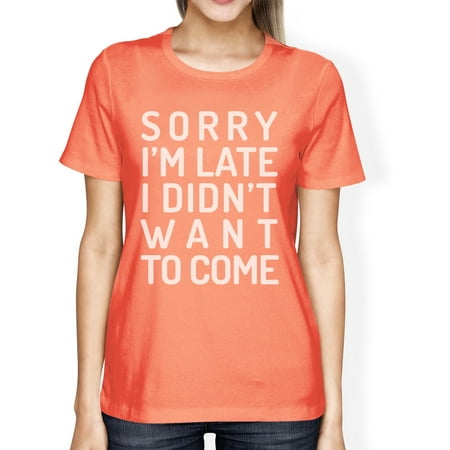 Sorry Im Late Womens Peach Funny Saying Graphic Tee For School