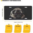thumbnail image 5 of License Plate Pug Puppy Black Decorative Car Front License Plate,Vanity Tag,Metal Car Plate,Aluminum Novelty License Plate for Men/Women/Boy/Girls Car,6 X 12inch, 5 of 10