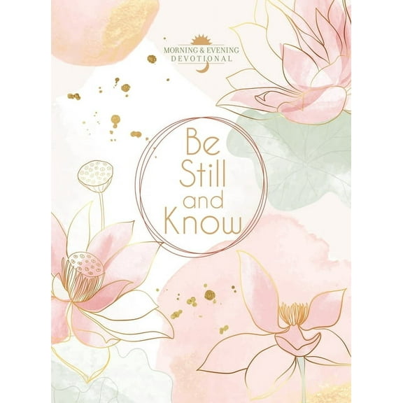 Be Still and Know: Morning & Evening Devotional, (Hardcover)