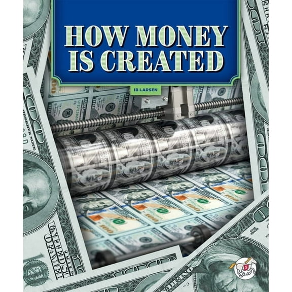 The World of Money How Money Is Created, (Hardcover)