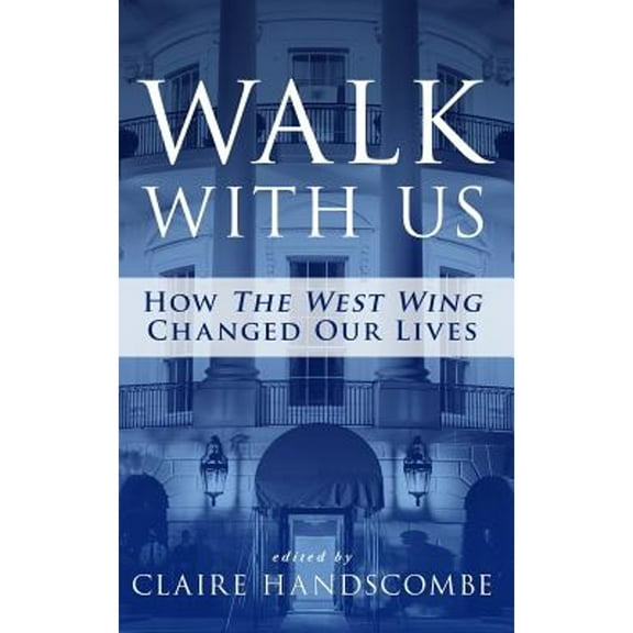 Pre-Owned Walk With Us: How "The West Wing" Changed Our Lives Paperback