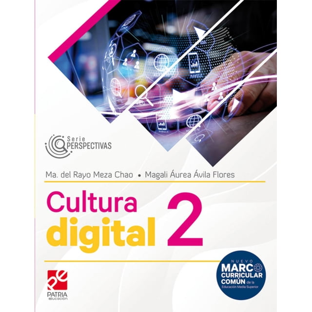 Libro Cultura Digital 2. Serie Perspectivas Tapa Blanda, Autor Ma. Del Rayo Meza Chao, Editorial Patria Educacion