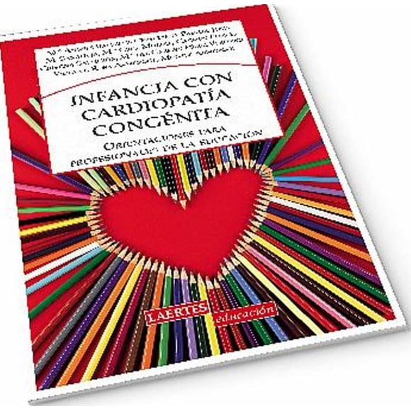 INFANCIA CON CARDIOPATIA CONGENITA: ORIENTACIONES PARA PROFESIONALES DE LA EDUCACION LAERTES MARIA ANGELS BALSELLS