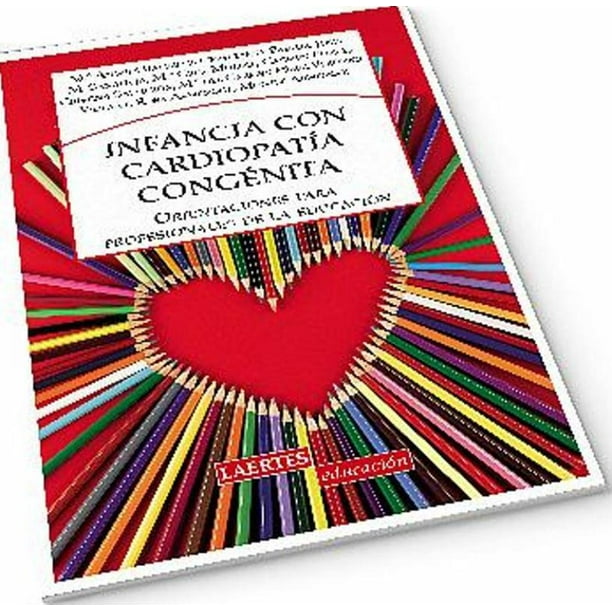INFANCIA CON CARDIOPATIA CONGENITA: ORIENTACIONES PARA PROFESIONALES DE LA EDUCACION LAERTES MARIA ANGELS BALSELLS