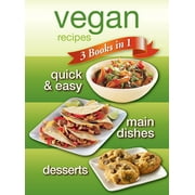 Vegan Recipes: 3 Books in 1 - Quick & Easy, Main Dishes, Desserts [Plastic Comb - Used]