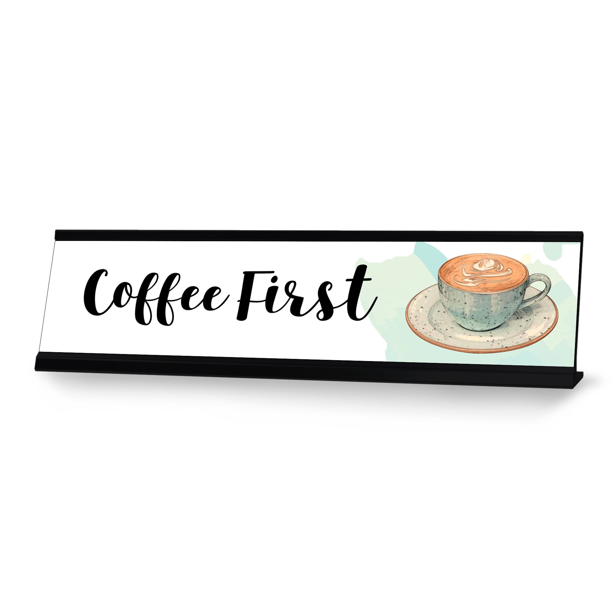Coffee First Desk Sign, novelty nameplate (2 x 8')