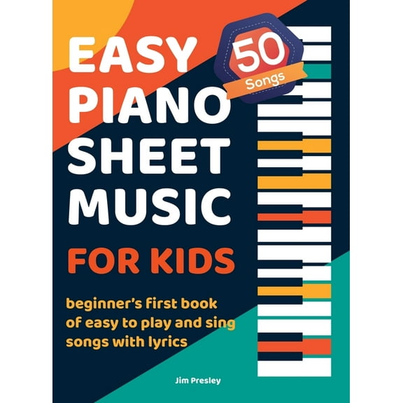 50 Songs Easy Piano Sheet Music For Kids Beginner's First Book Of Easy To Play And Sing Songs With Lyrics, (Hardcover)