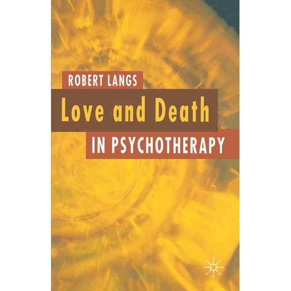 Love and Death in Psychotherapy, (Paperback)