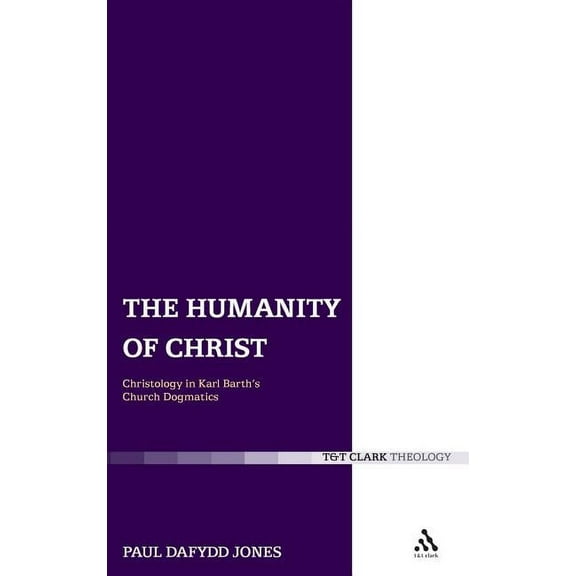 T & T Clark Theology The Humanity of Christ, (Hardcover)