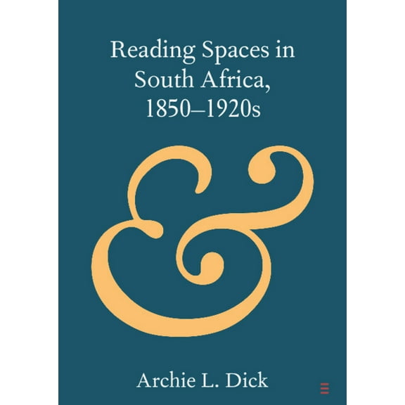 Elements in Publishing and Book Culture Reading Spaces in South Africa, 1850-1920s, (Paperback)