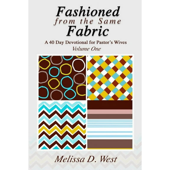Fashioned From The Same Fabric: A 40 Day Devotional for Pastor's Wives, (Paperback)
