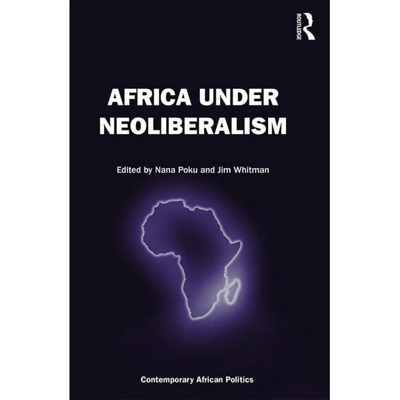 Contemporary African Politics Africa Under Neoliberalism, (Paperback)