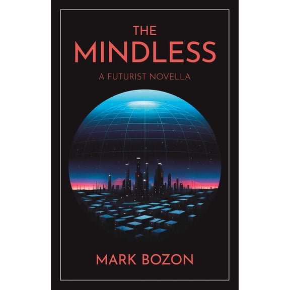 The Mindless: A Futurist Novella, (Paperback)