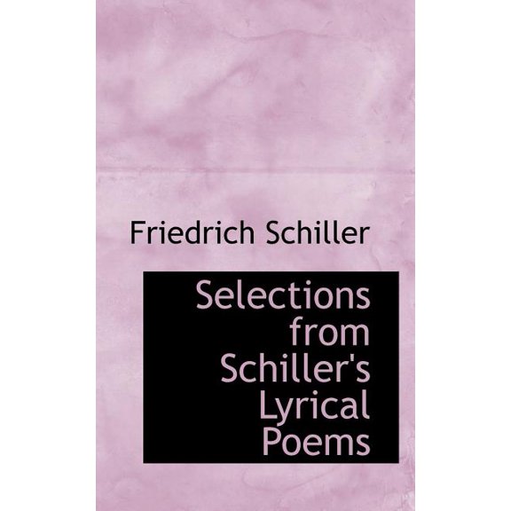 Selections from Schiller's Lyrical Poems (Paperback)