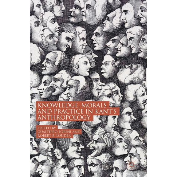 Knowledge, Morals and Practice in Kant's Anthropology, (Hardcover)