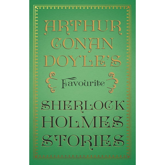 Arthur Conan Doyle's Favourite Sherlock Holmes Stories: With Original Illustrations by Sidney Paget & Charles R, (Paperback)