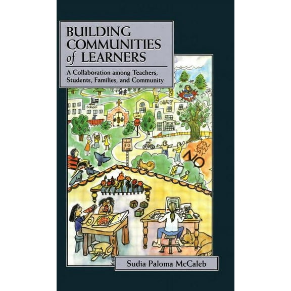 Building Communities of Learners: A Collaboration Among Teachers, Students, Families, and Community, (Paperback)