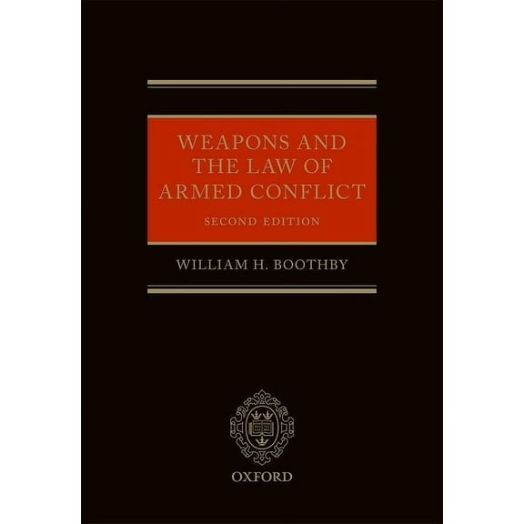 Oxford Studies in Anthropological Lingui Weapons and the Law of Armed Conflict, (Hardcover)