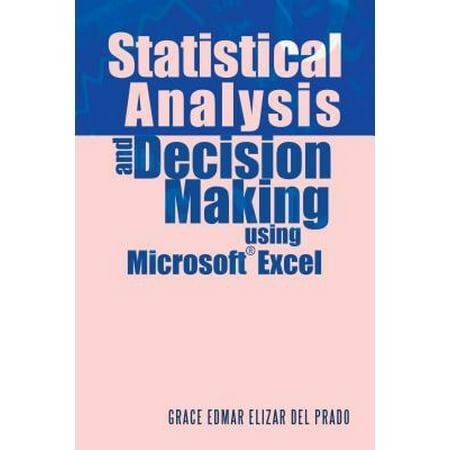 Statistical Analysis and Decision Making Using Microsoft Excel -