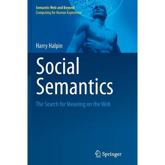 Semantic Web and Beyond Social Semantics: The Search for Meaning on the Web, Book 13, (Paperback)