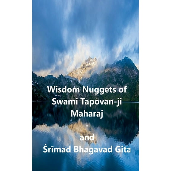 Wisdom Nuggets of Swami Tapovan-ji Maharaj - and Srimad Bhagavad Gita, (Paperback)