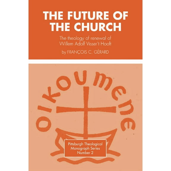 Pittsburgh Theological Monograph: The Future of the Church (Hardcover)