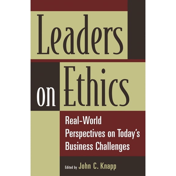 Leaders on Ethics: Real-World Perspectives on Today's Business Challenges, (Hardcover)