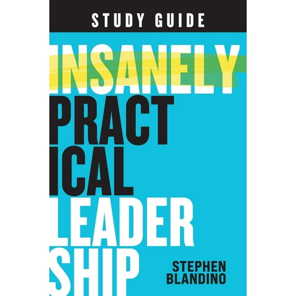 Insanely Practical Leadership Study Guide, (Paperback)