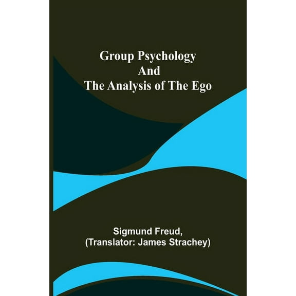 Group Psychology and The Analysis of The Ego, (Paperback)