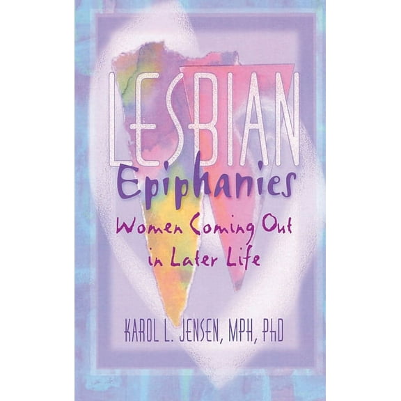 Haworth Gay & Lesbian Studies Lesbian Epiphanies: Women Coming Out in Later Life, (Hardcover)