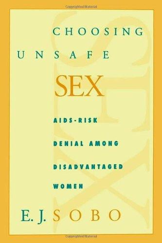 Choosing Unsafe Sex Aids Risk Denial Among Disadvantaged Women 