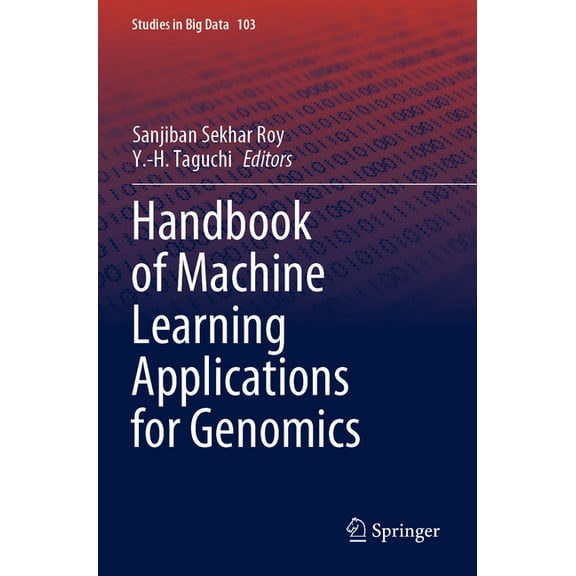Studies in Big Data Handbook of Machine Learning Applications for Genomics, Book 103, (Paperback)