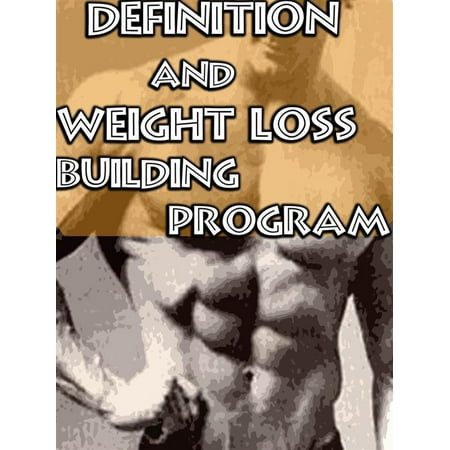 Definition and Weight Loss Building Program - (Best Weight Training Program For Weight Loss)