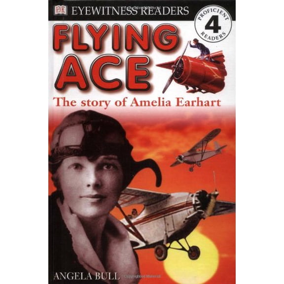 Pre-Owned DK Readers: Flying Ace, The Story of Amelia Earhart (Level 4: Proficient Readers) (Hardcover) 078945436X 9780789454362